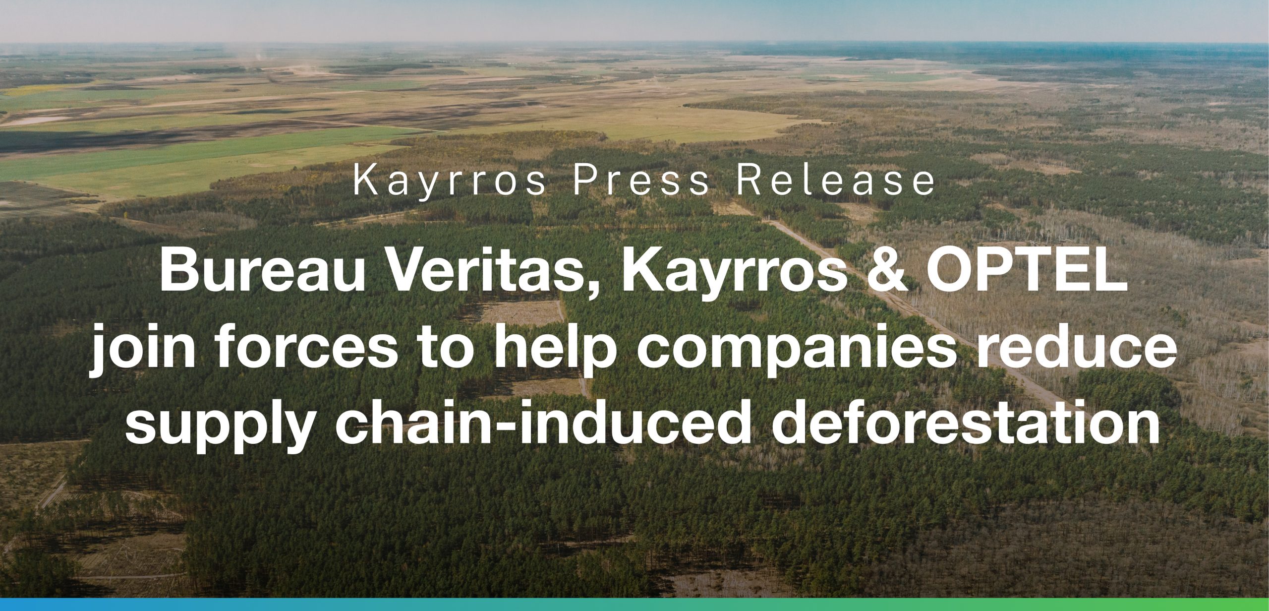 Bureau Veritas, Kayrros and OPTEL join forces to help companies reduce supply chain-induced deforestation